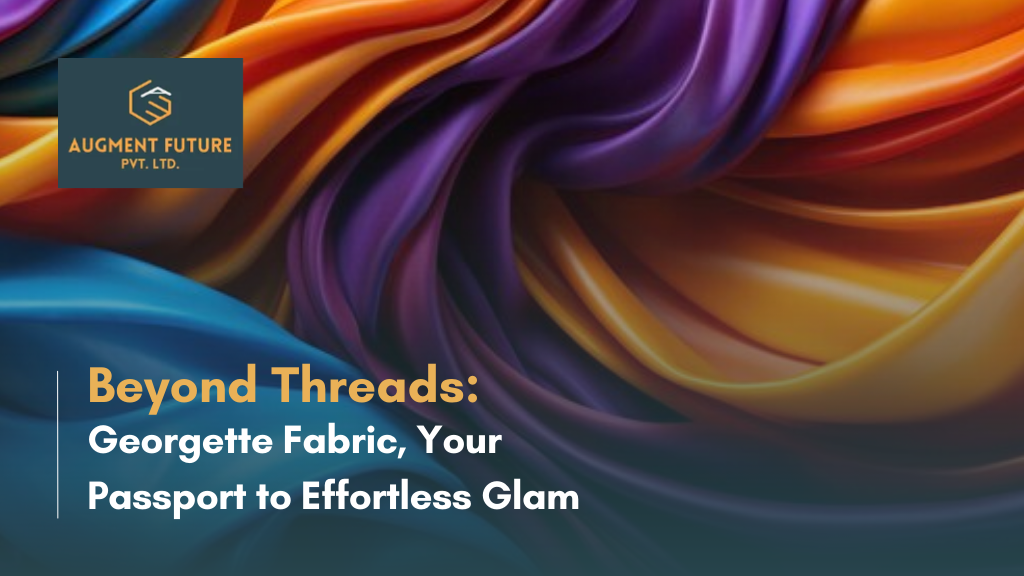 Beyond Threads: Georgette Fabric, Your Passport to Effortless Glam