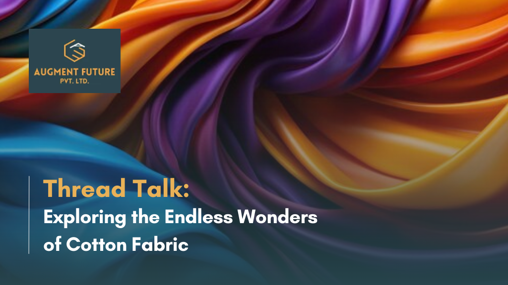 Thread Talk: Exploring the Endless Wonders of Cotton Fabric